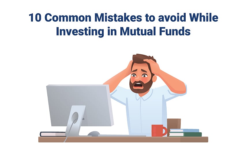10 Common Mistakes to Avoid While Investing in Mutual Funds via SIP